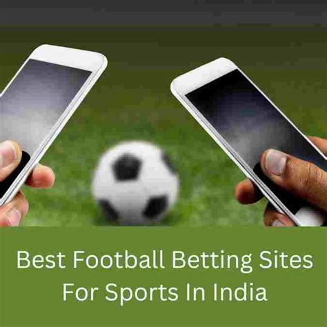 Best football betting sites in India for March 2024.